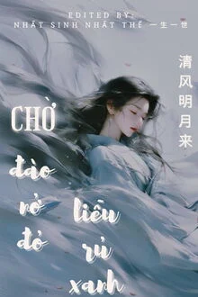 Chờ Đ&agrave;o Nở Đỏ, Liễu Rủ Xanh